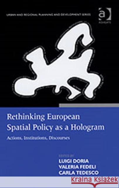 Rethinking European Spatial Policy as a Hologram : Actions, Institutions, Discourses  9780754645481 Ashgate Publishing Limited - książka