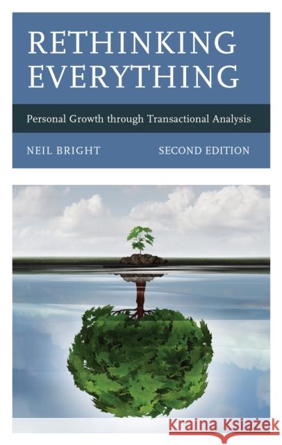 Rethinking Everything: Personal Growth Through Transactional Analysis Neil Bright 9781475842852 Rowman & Littlefield Publishers - książka