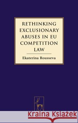 Rethinking Exclusionary Abuses in EU Competition Law Ekaterina