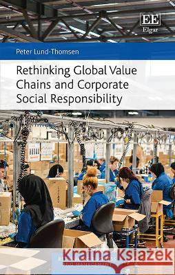 Rethinking Global Value Chains and Corporate Social Responsibility Peter Lund–thomsen 9781035327409  - książka