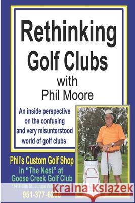 Rethinking Golf Clubs: An inside perspective on the confusing and very misunderstood world of golf clubs Philip Moore 9781080032938 Independently Published - książka