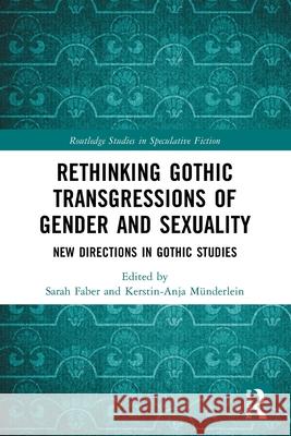 Rethinking Gothic Transgressions of Gender and Sexuality: New Directions in Gothic Studies Sarah Faber Kerstin-Anja M?nderlein 9781032451398 Routledge - książka