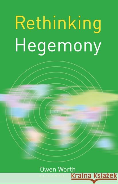 Rethinking Hegemony Owen Worth 9781137300454 Palgrave Macmillan Higher Ed - książka