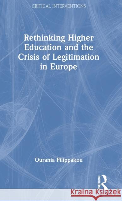 Rethinking Higher Education and the Crisis of Legitimation in Europe Ourania Filippakou 9781032281353 Routledge - książka