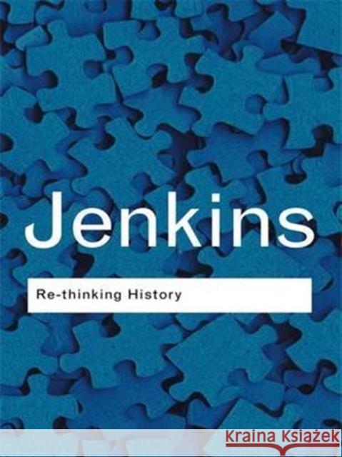 Rethinking History: With a New Preface and Conversation with the Author by Alun Munslow Jenkins, Keith 9781138127722 Taylor and Francis - książka