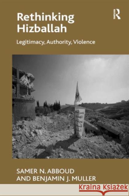 Rethinking Hizballah: Legitimacy, Authority, Violence Abboud, Samer N. 9780754679660 Ashgate Publishing - książka