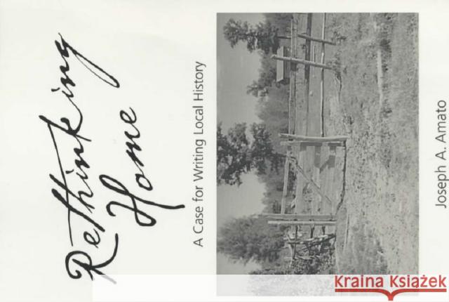 Rethinking Home: A Case for Writing Local History Amato, Joseph a. 9780520232938 University of California Press - książka