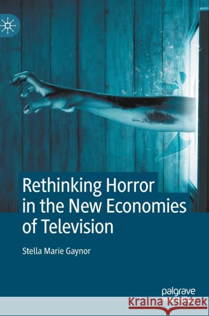 Rethinking Horror in the New Economies of Television Stella Marie Gaynor 9783030975883 Springer International Publishing - książka