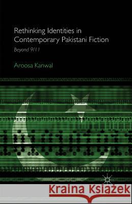 Rethinking Identities in Contemporary Pakistani Fiction: Beyond 9/11 Kanwal, A. 9781349502318 Palgrave Macmillan - książka