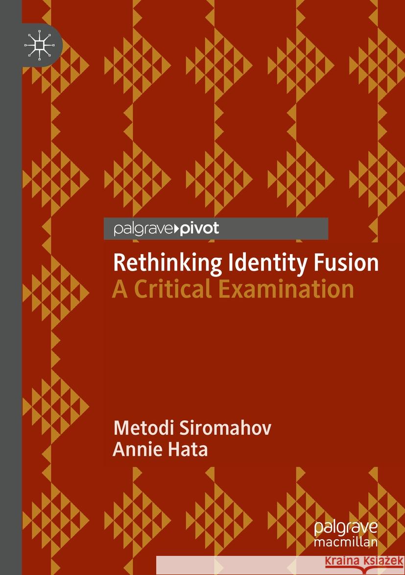 Rethinking Identity Fusion: A Critical Examination Metodi Siromahov, Annie Hata 9783031469855 Springer International Publishing AG - książka