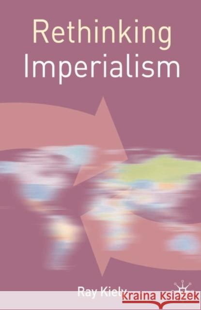 Rethinking Imperialism Ray Kiely 9780230201064 Bloomsbury Publishing PLC - książka