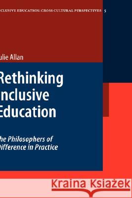 Rethinking Inclusive Education: The Philosophers of Difference in Practice Julie Allan 9781402060922 Springer - książka