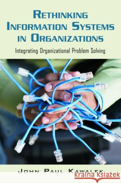 Rethinking Information Systems in Organizations: Integrating Organizational Problem Solving Kawalek, John Paul 9780415403054  - książka