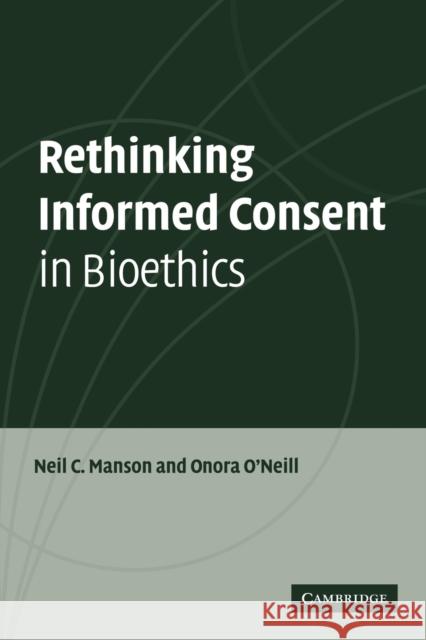 Rethinking Informed Consent in Bioethics Neil C Manson 9780521697477  - książka