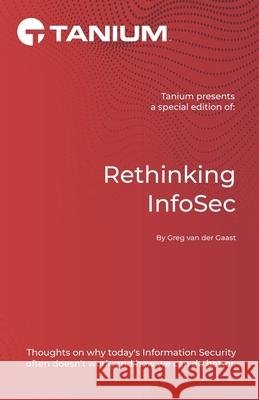 Rethinking InfoSec: Tanium Edition Greg Van Der Gaast 9798481930213 Independently Published - książka