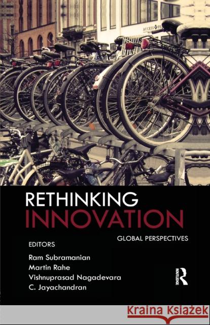Rethinking Innovation: Global Perspectives Ram Subramanian Martin Rahe Vishnuprasad Nagadevara 9781138660236 Taylor and Francis - książka