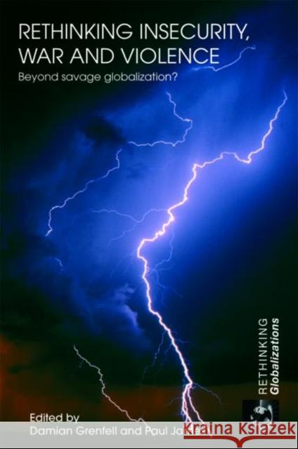 Rethinking Insecurity, War and Violence: Beyond Savage Globalization? Grenfell, Damian 9780415432269 Taylor & Francis - książka