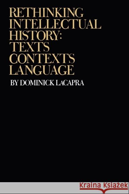 Rethinking Intellectual History: Texts, Contexts, Language LaCapra, Dominick 9780801498862 Cornell University Press - książka