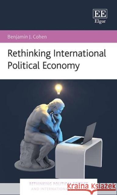 Rethinking International Political Economy Benjamin J. Cohen 9781035313433 Edward Elgar Publishing Ltd - książka