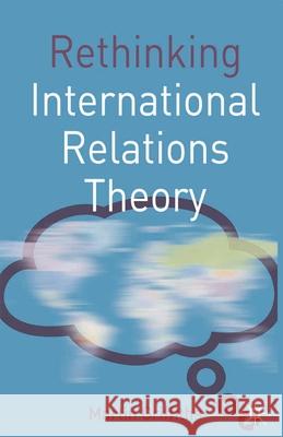 Rethinking International Relations Theory Martin Griffiths 9780230217799  - książka