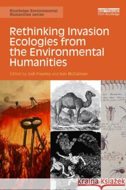 Rethinking Invasion Ecologies from the Environmental Humanities Iain McCalman Jodi Frawley 9780415716574 Routledge - książka