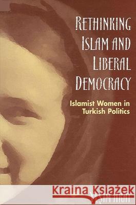 Rethinking Islam and Liberal Democracy: Islamist Women in Turkish Politics Yesim Arat 9780791464663 State University of New York Press - książka