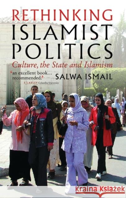 Rethinking Islamist Politics: Culture, the State and Islamism Ismail, Salwa 9781845111809  - książka