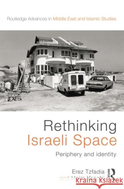 Rethinking Israeli Space: Periphery and Identity Tzfadia, Erez 9781138788916 Routledge - książka