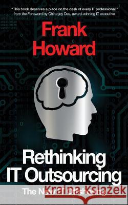 Rethinking IT Outsourcing: The New IT Offshoring Howard, Frank D. 9780999873205 Larchmont Publishing - książka