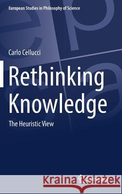 Rethinking Knowledge: The Heuristic View Cellucci, Carlo 9783319532363 Springer - książka