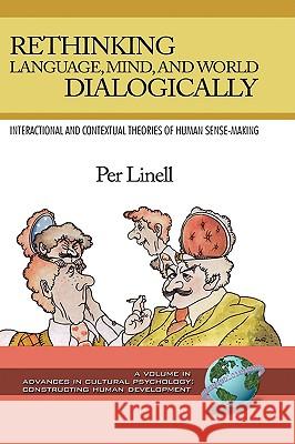 Rethinking Language, Mind, and World Dialogically (Hc) Linell, Per 9781593119966 Information Age Publishing - książka