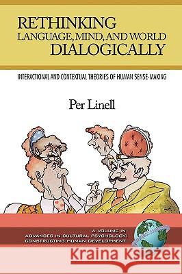 Rethinking Language, Mind, and World Dialogically (PB) Linell, Per 9781593119959 INFORMATION AGE PUBLISHING - książka