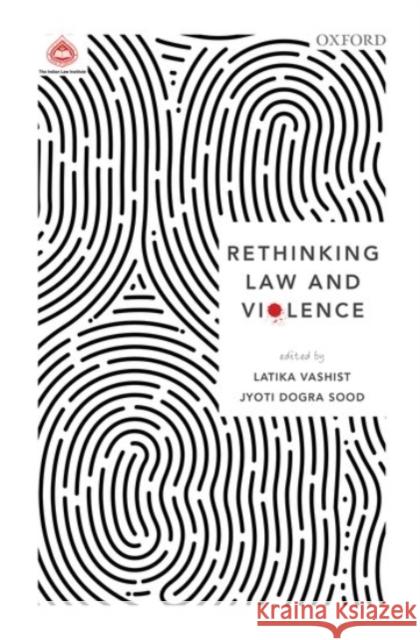 Rethinking Law and Violence Latika Vashist Jyoti Dogra Sood 9780190120993 Oxford University Press, USA - książka