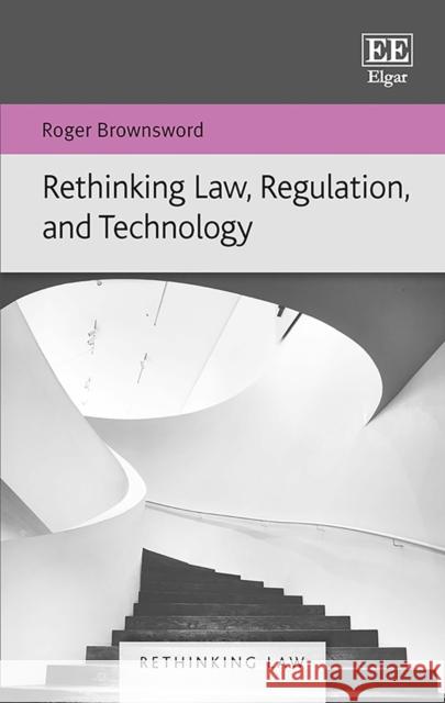 Rethinking Law, Regulation, and Technology Roger Brownsword 9781800886469 Edward Elgar Publishing Ltd - książka