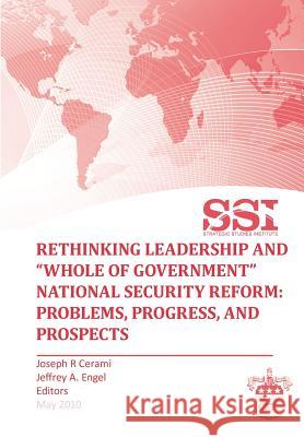Rethinking Leadership and Whole of Government National Security Reform: Problems, Progress, and Prospect Cermai, Joseph R. 9781780395210 Military Bookshop - książka