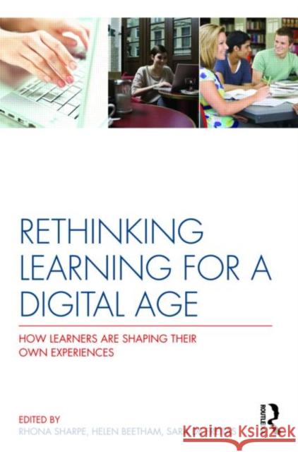 Rethinking Learning for a Digital Age: How Learners are Shaping their Own Experiences Sharpe, Rhona 9780415875431  - książka