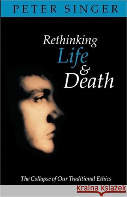 Rethinking Life and Death : The Collapse of Our Traditional Ethics Peter Singer 9780192861849 OXFORD UNIVERSITY PRESS - książka