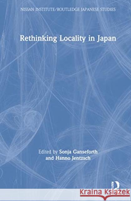 Rethinking Locality in Japan Sonja Ganseforth Hanno Jentzsch 9780367900823 Routledge - książka