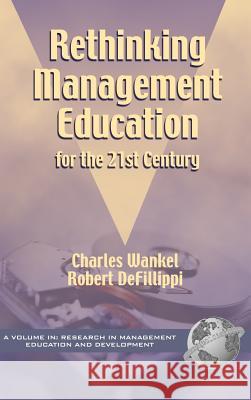 Rethinking Management Education for the 21st Century (Hc) Wankel, Charles 9781930608214 Information Age Publishing - książka