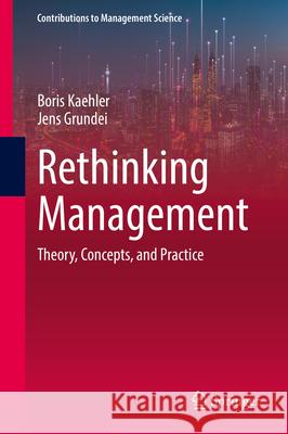 Rethinking Management: Theory, Concepts, and Practice Boris Kaehler Jens Grundei 9783031950315 Springer - książka