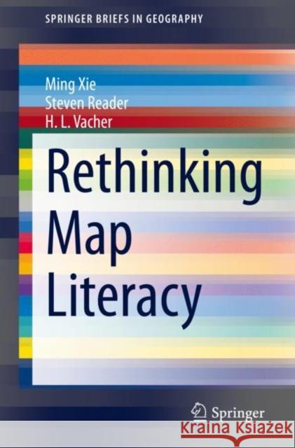 Rethinking Map Literacy Ming Xie Steven Reader H. L. Vacher 9783030685935 Springer - książka