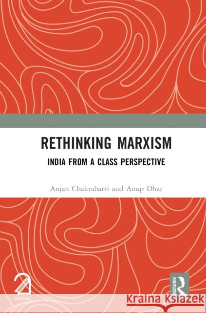 Rethinking Marxism: India from a Class Perspective Anup Dhar 9781041247579 Routledge - książka