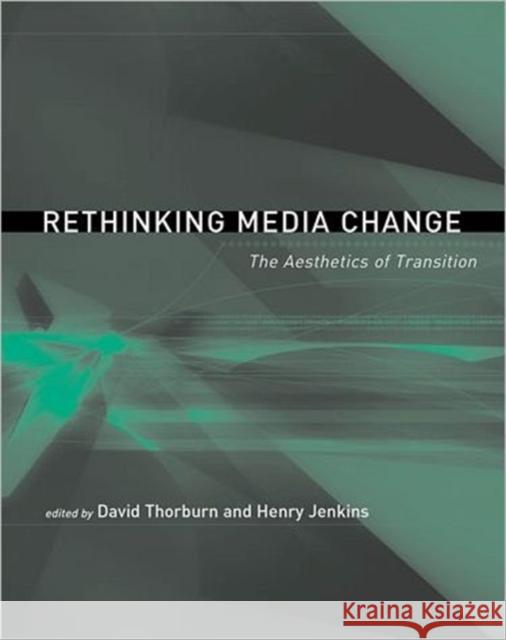 Rethinking Media Change: The Aesthetics of Transition David Thorburn Henry Jenkins 9780262701075 MIT Press Ltd - książka