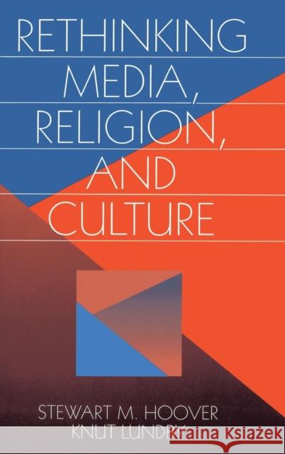 Rethinking Media, Religion, and Culture Knut Lundby Stewart M. Hoover 9780761901709 Sage Publications - książka