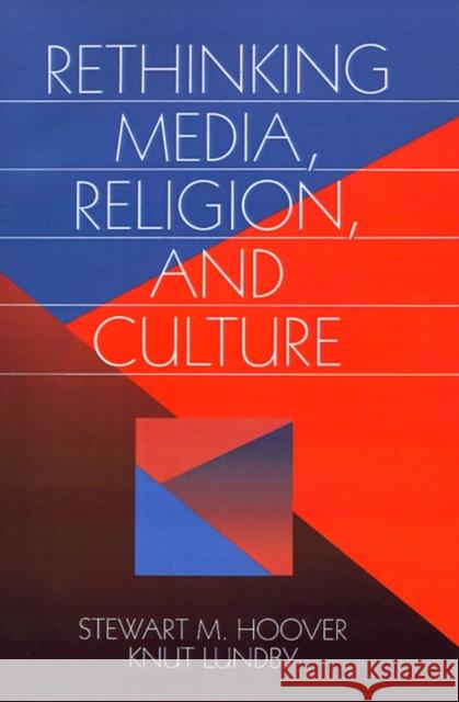 Rethinking Media, Religion, and Culture Stewart M. Hoover Knut Lundby 9780761901716 Sage Publications - książka