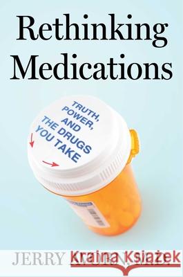 Rethinking Medications: Truth, Power, and the Drugs You Take Jerry Avorn 9781668052846 Simon & Schuster - książka