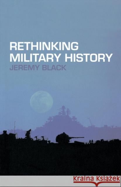 Rethinking Military History Jeremy Black 9780415275347  - książka