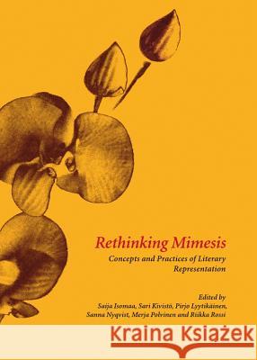 Rethinking Mimesis: Concepts and Practices of Literary Representation Saija Isomaa Sari Kivisto 9781443839013 Cambridge Scholars Publishing - książka