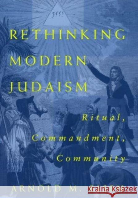 Rethinking Modern Judaism: Ritual, Commandment, Community Arnold M. Eisen 9780226195285 The University of Chicago Press - książka