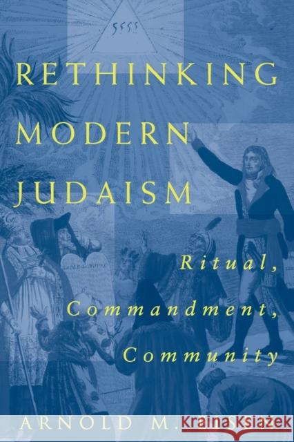 Rethinking Modern Judaism: Ritual, Commandment, Community Eisen, Arnold M. 9780226195292 University of Chicago Press - książka